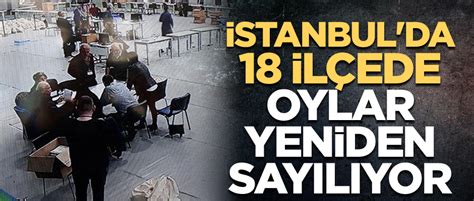 İ­s­t­a­n­b­u­l­­d­a­ ­1­8­ ­İ­l­ç­e­d­e­ ­O­y­l­a­r­ ­Y­e­n­i­d­e­n­ ­S­a­y­ı­l­ı­y­o­r­